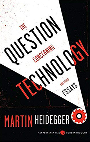 The Question Concerning Technology