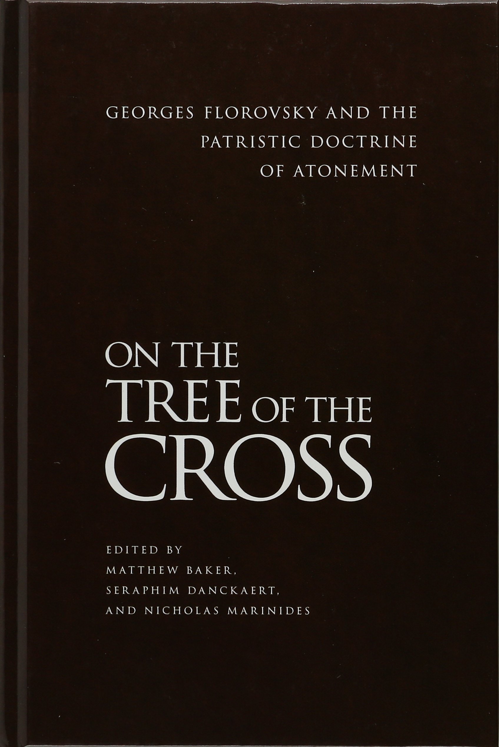 On the Tree of the Cross: Georges Florovsky and the Patristic Doctrine of Atonement 