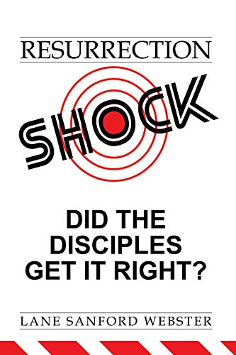 Resurrection Shock: Did the Disciples Get It Right? 