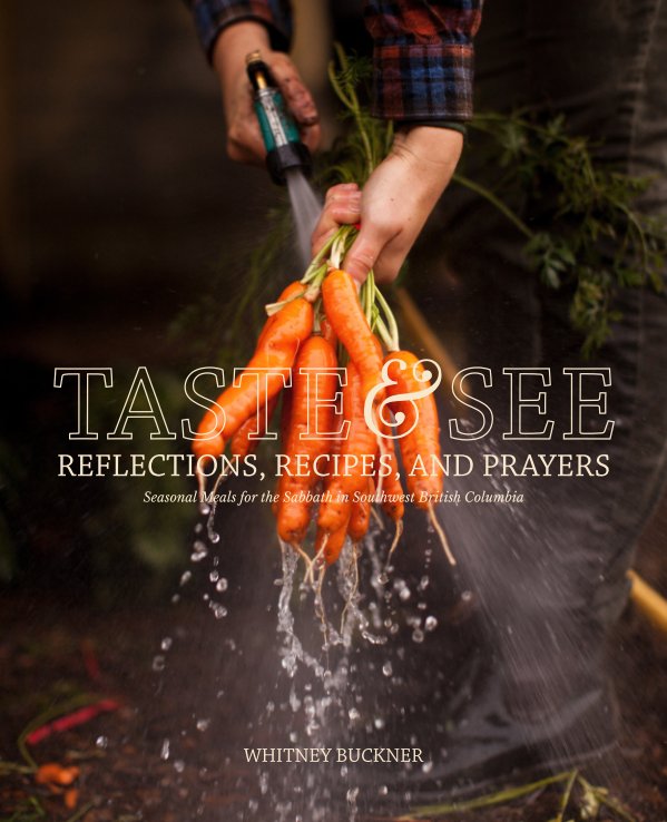Taste and See: Reflections, Recipes, and Prayers