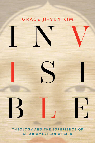  Invisible Theology and the Experience of Asian American Women