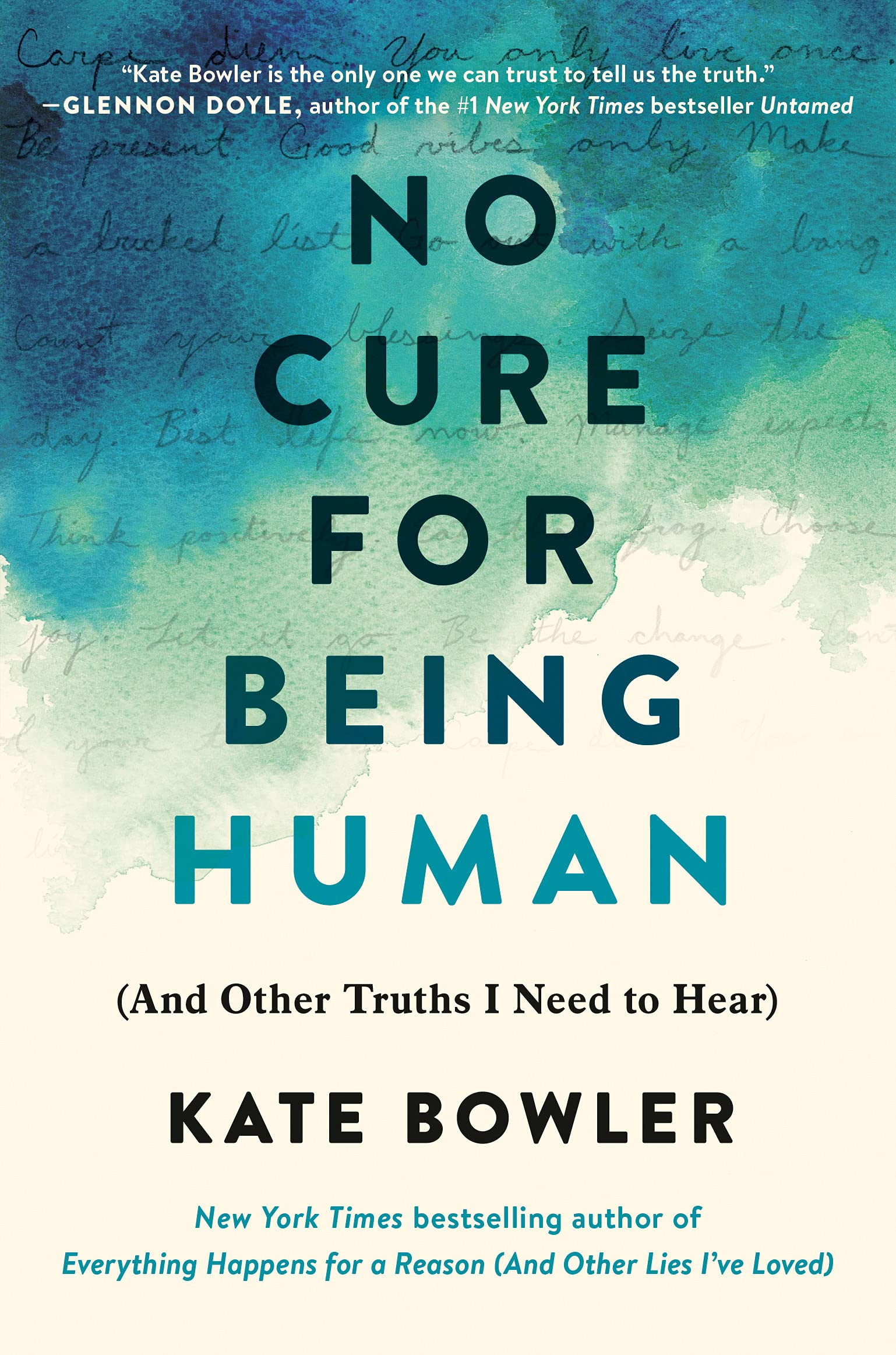 No Cure for Being Human (And Other Truths I Need to Hear)