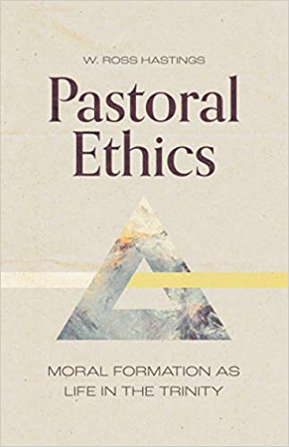 Pastoral Ethics: Moral Formation as Life in the Trinity