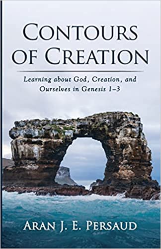 Contours of Creation: Learning about God, Creation, and Ourselves in Genesis 1-3