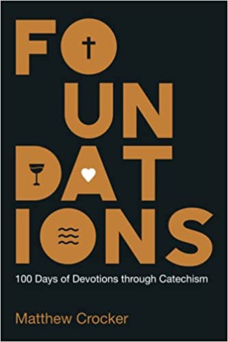 Foundations: 100 Days of Devotions through Catechism 