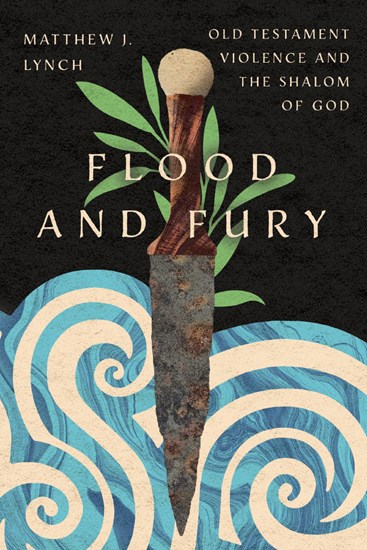 Flood and Fury: Old Testament Violence and the Shalom of God