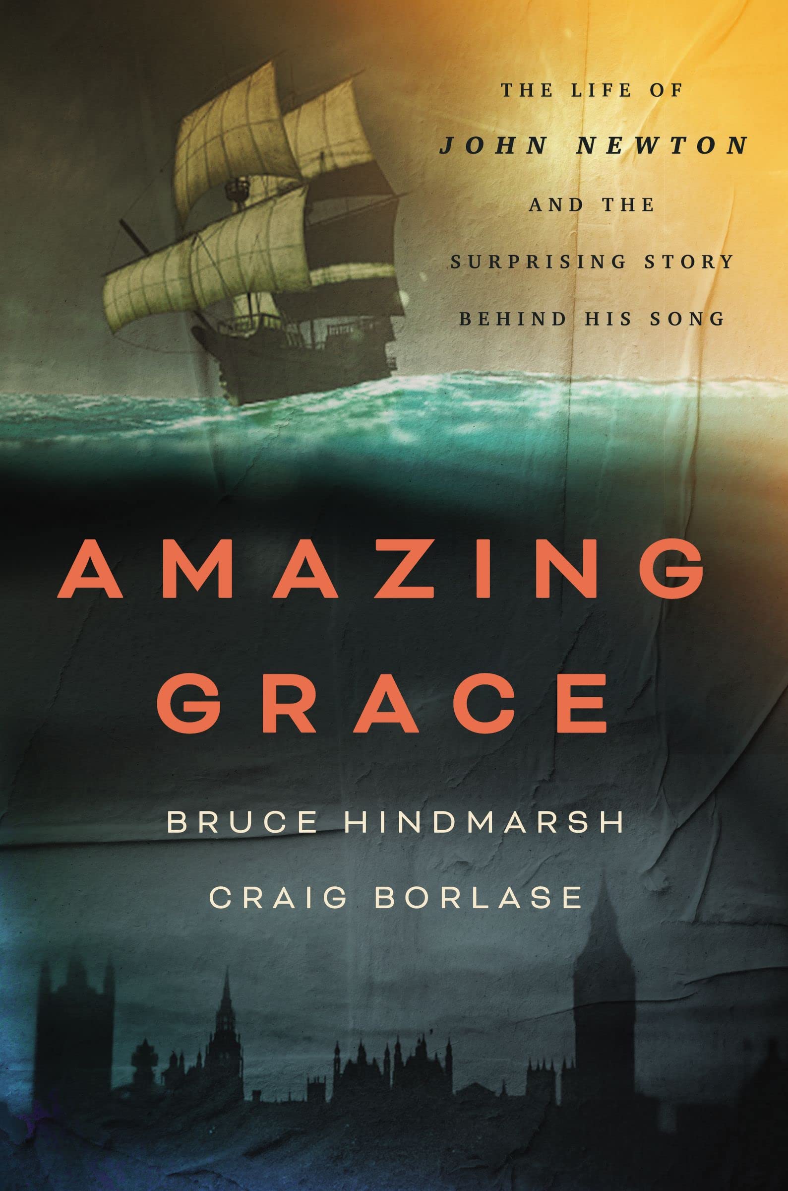 Amazing Grace: The Life of John Newton and the Surprising Story Behind His Song