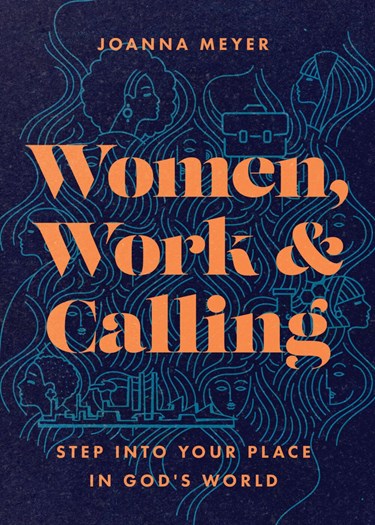 Women, Work, and Calling: Step into Your Place in God's World