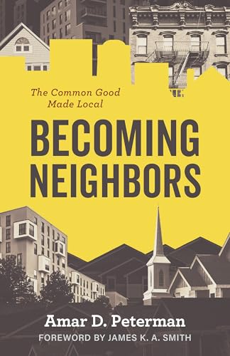 Becoming Neighbors: The Common Good Made Local