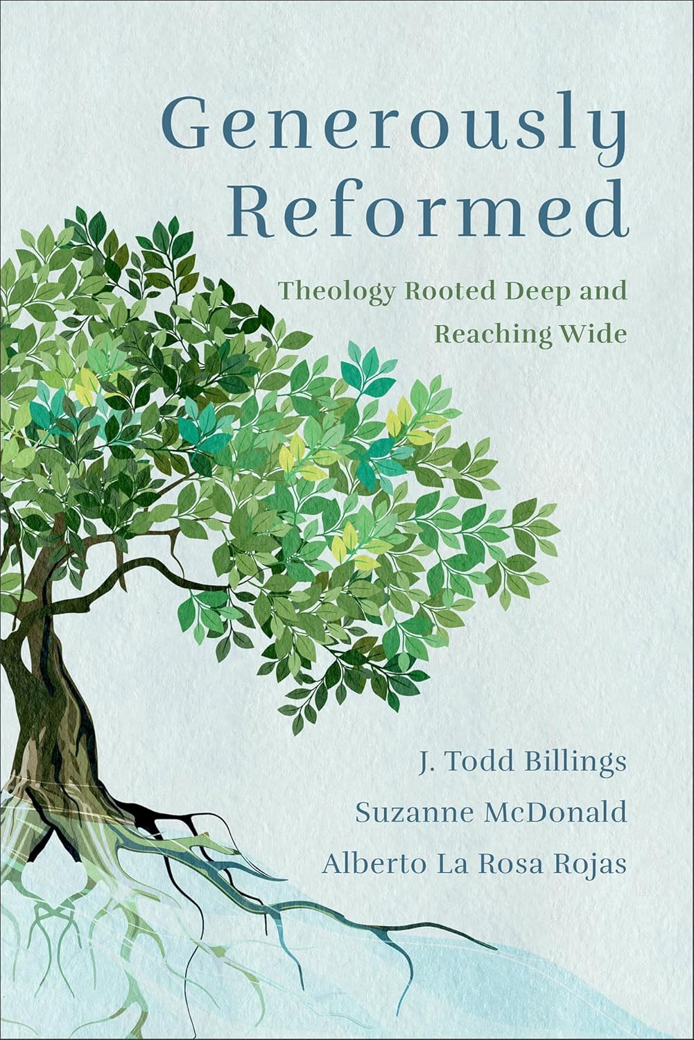 Generously Reformed: Theology Rooted Deep and Reaching Wide (Exploring Key Questions About Election, Baptism, Providence, Mission, and the End Times)